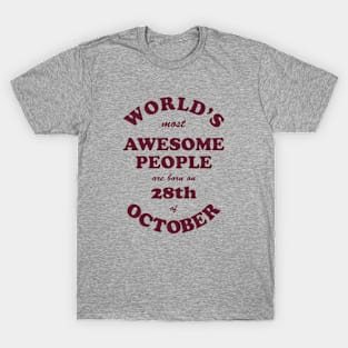 World's Most Awesome People are born on 28th of October T-Shirt